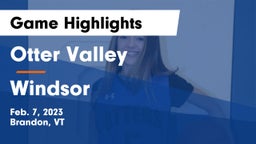 Otter Valley  vs Windsor  Game Highlights - Feb. 7, 2023