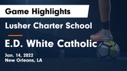 Lusher Charter School vs E.D. White Catholic  Game Highlights - Jan. 14, 2022