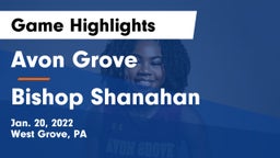 Avon Grove  vs Bishop Shanahan  Game Highlights - Jan. 20, 2022