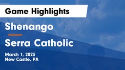 Shenango  vs Serra Catholic  Game Highlights - March 1, 2023