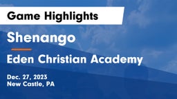 Shenango  vs Eden Christian Academy  Game Highlights - Dec. 27, 2023