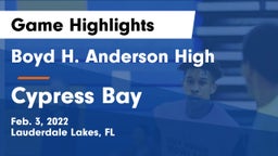 Boyd H. Anderson High vs Cypress Bay Game Highlights - Feb. 3, 2022