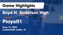 Boyd H. Anderson High vs Playoff1 Game Highlights - June 12, 2022