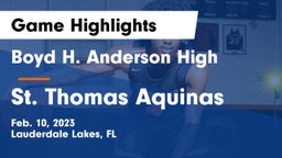 Boyd H. Anderson High vs St. Thomas Aquinas  Game Highlights - Feb. 10, 2023