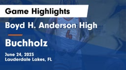 Boyd H. Anderson High vs Buchholz  Game Highlights - June 24, 2023