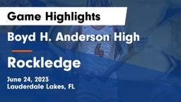 Boyd H. Anderson High vs Rockledge Game Highlights - June 24, 2023