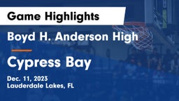 Boyd H. Anderson High vs Cypress Bay Game Highlights - Dec. 11, 2023