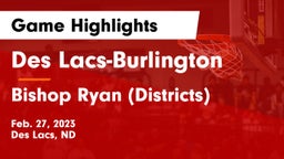 Des Lacs-Burlington  vs Bishop Ryan (Districts) Game Highlights - Feb. 27, 2023