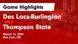 Des Lacs-Burlington  vs Thompson State Game Highlights - March 16, 2023