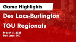 Des Lacs-Burlington  vs TGU Regionals Game Highlights - March 6, 2023
