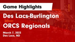 Des Lacs-Burlington  vs ORCS Regionals Game Highlights - March 7, 2023