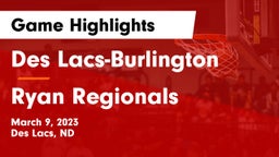 Des Lacs-Burlington  vs Ryan Regionals Game Highlights - March 9, 2023