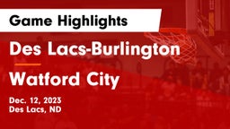 Des Lacs-Burlington  vs Watford City Game Highlights - Dec. 12, 2023