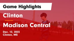 Clinton  vs Madison Central  Game Highlights - Dec. 12, 2023