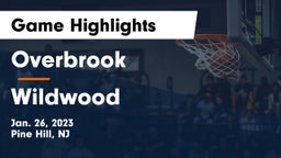 Overbrook  vs Wildwood  Game Highlights - Jan. 26, 2023