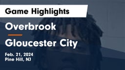 Overbrook  vs Gloucester City  Game Highlights - Feb. 21, 2024