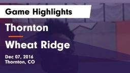 Thornton  vs Wheat Ridge  Game Highlights - Dec 07, 2016