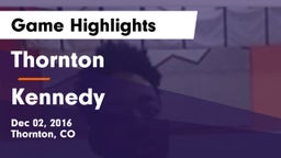 Thornton  vs Kennedy  Game Highlights - Dec 02, 2016