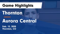 Thornton  vs Aurora Central  Game Highlights - Feb. 13, 2020