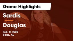 Sardis  vs Douglas  Game Highlights - Feb. 8, 2023