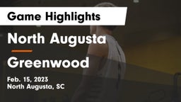 North Augusta  vs Greenwood  Game Highlights - Feb. 15, 2023
