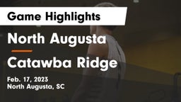 North Augusta  vs Catawba Ridge  Game Highlights - Feb. 17, 2023