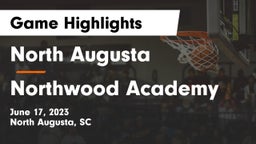 North Augusta  vs Northwood Academy  Game Highlights - June 17, 2023
