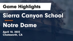 Sierra Canyon School vs Notre Dame  Game Highlights - April 18, 2023