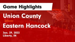 Union County  vs Eastern Hancock  Game Highlights - Jan. 29, 2022