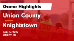 Union County  vs Knightstown  Game Highlights - Feb. 5, 2022