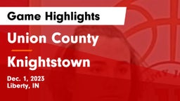 Union County  vs Knightstown  Game Highlights - Dec. 1, 2023