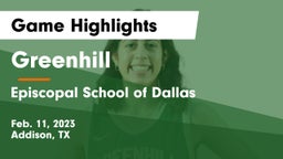 Greenhill  vs Episcopal School of Dallas Game Highlights - Feb. 11, 2023