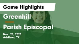 Greenhill  vs Parish Episcopal  Game Highlights - Nov. 28, 2023