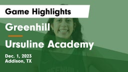 Greenhill  vs Ursuline Academy  Game Highlights - Dec. 1, 2023