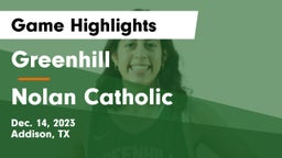 Greenhill  vs Nolan Catholic  Game Highlights - Dec. 14, 2023