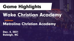 Wake Christian Academy  vs Metrolina Christian Academy  Game Highlights - Dec. 4, 2021