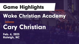 Wake Christian Academy  vs Cary Christian  Game Highlights - Feb. 6, 2023