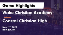 Wake Christian Academy  vs Coastal Christian High Game Highlights - Nov. 17, 2023