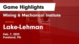Mining & Mechanical Institute  vs Lake-Lehman  Game Highlights - Feb. 7, 2023