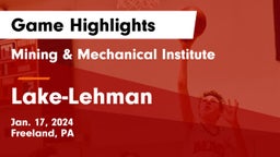 Mining & Mechanical Institute  vs Lake-Lehman  Game Highlights - Jan. 17, 2024