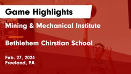 Mining & Mechanical Institute  vs Bethlehem Chirstian School  Game Highlights - Feb. 27, 2024