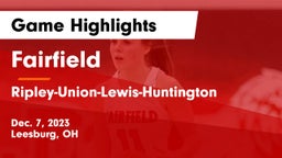Fairfield  vs Ripley-Union-Lewis-Huntington Game Highlights - Dec. 7, 2023