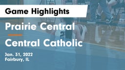 Prairie Central  vs Central Catholic  Game Highlights - Jan. 31, 2022
