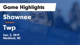 Shawnee  vs Twp Game Highlights - Jan. 3, 2019