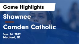 Shawnee  vs Camden Catholic Game Highlights - Jan. 24, 2019