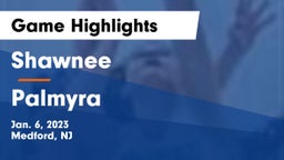 Shawnee  vs Palmyra  Game Highlights - Jan. 6, 2023
