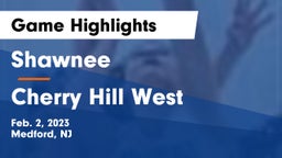 Shawnee  vs Cherry Hill West Game Highlights - Feb. 2, 2023