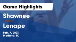 Shawnee  vs Lenape Game Highlights - Feb. 7, 2023