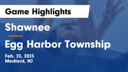Shawnee  vs Egg Harbor Township  Game Highlights - Feb. 23, 2023