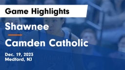Shawnee  vs Camden Catholic  Game Highlights - Dec. 19, 2023